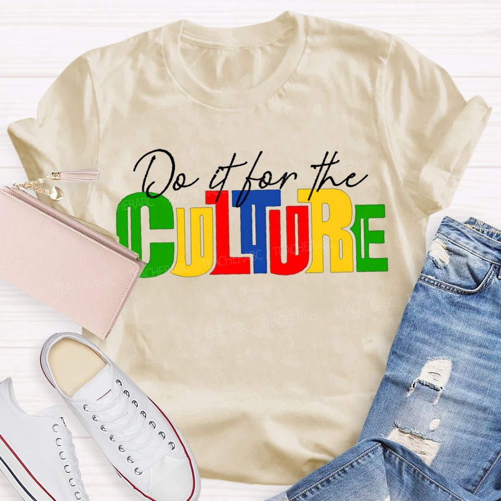 Do It For The Culture Colored Fonts T-shirt