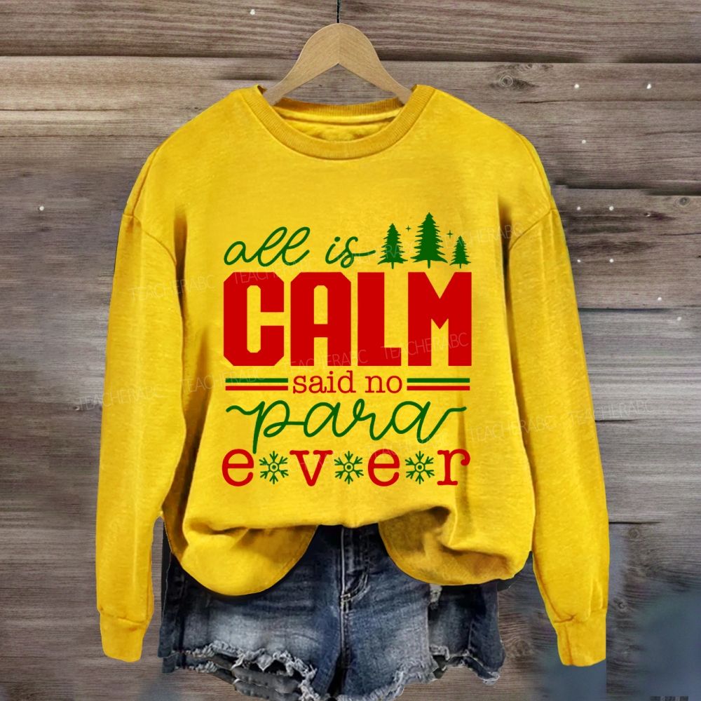 All Is Calm Said No Para Ever Christmas Sweatshirt