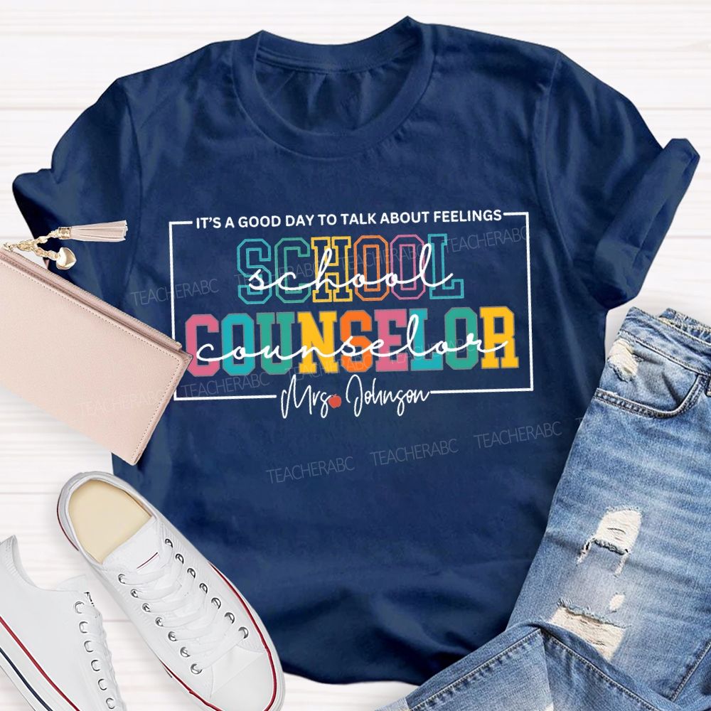 Personalized Name School Counselor It'S A Good Day To Talk About Feelings T-shirt