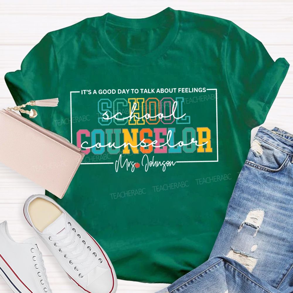 Personalized Name School Counselor It'S A Good Day To Talk About Feelings T-shirt