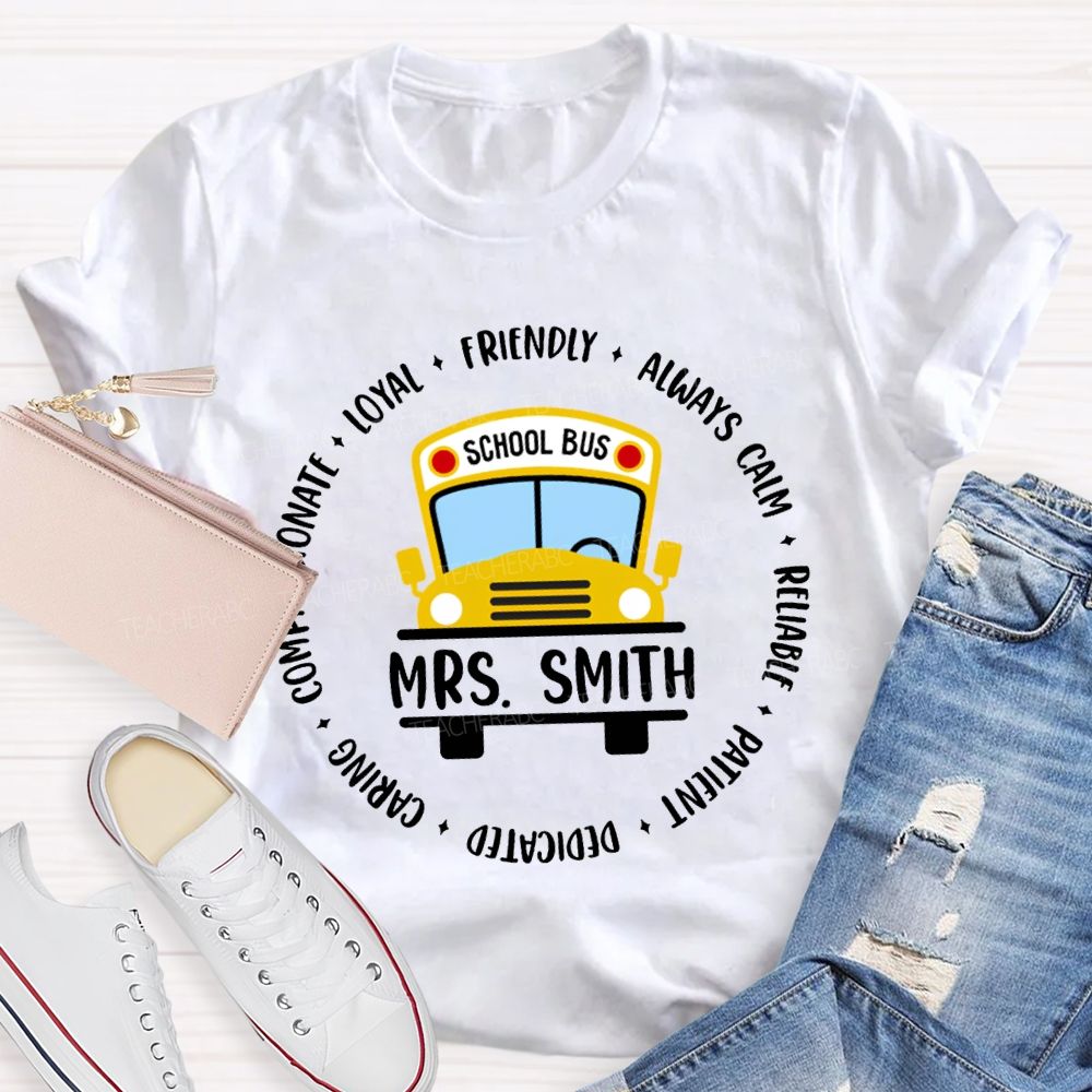 Personalized Name School Bus Loyal Friendly Always Carm Reliable Dedicated T-shirt