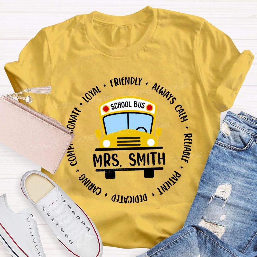 Personalized Name School Bus Loyal Friendly Always Carm Reliable Dedicated T-shirt