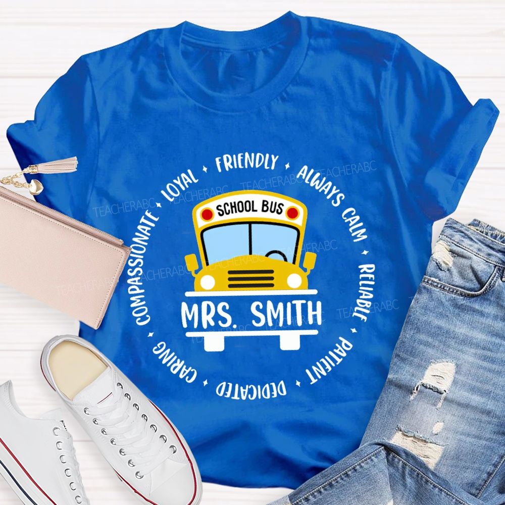 Personalized Name School Bus Loyal Friendly Always Carm Reliable Dedicated T-shirt