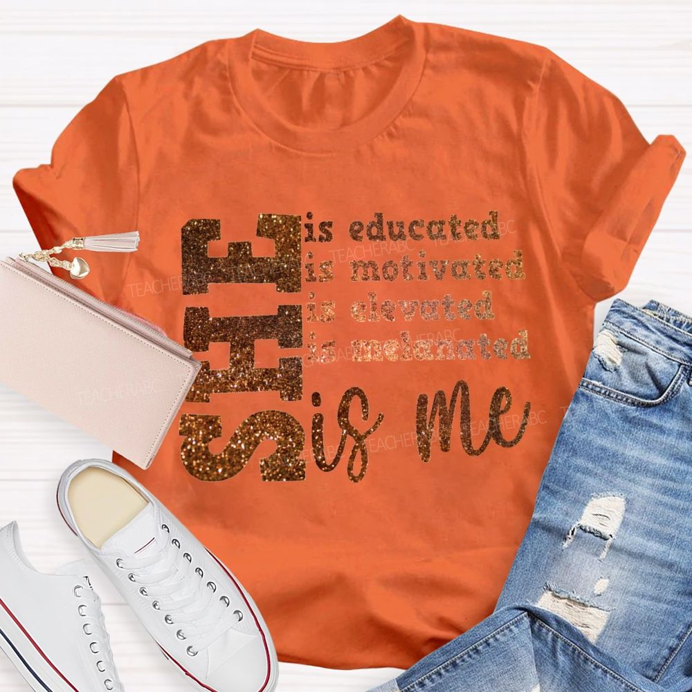 She Is Educated Is Motivated Is Elevated Is Melanated Is Me T-shirt