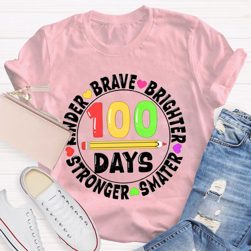 100 Days Kinder Brave Brighter Smarter Stronger T-shirt