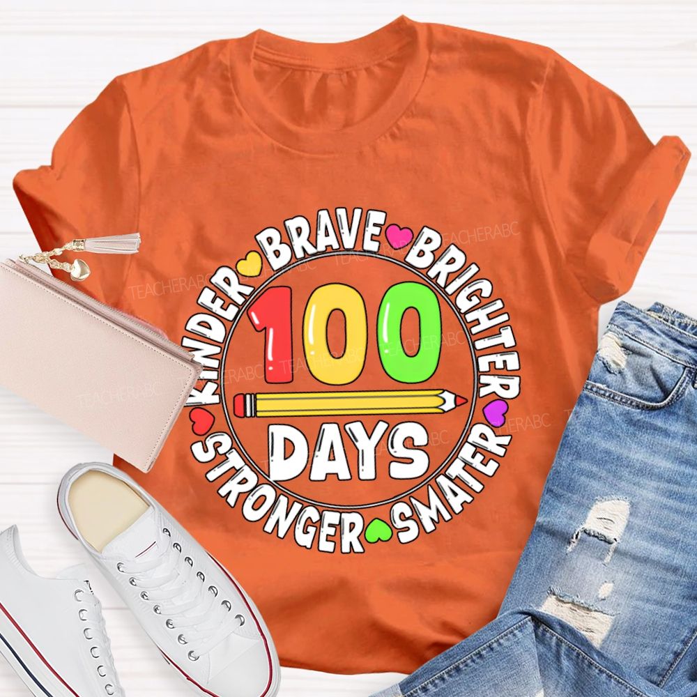 100 Days Kinder Brave Brighter Smarter Stronger T-shirt