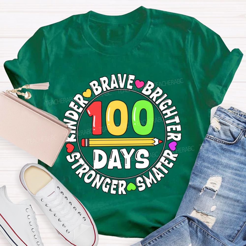 100 Days Kinder Brave Brighter Smarter Stronger T-shirt