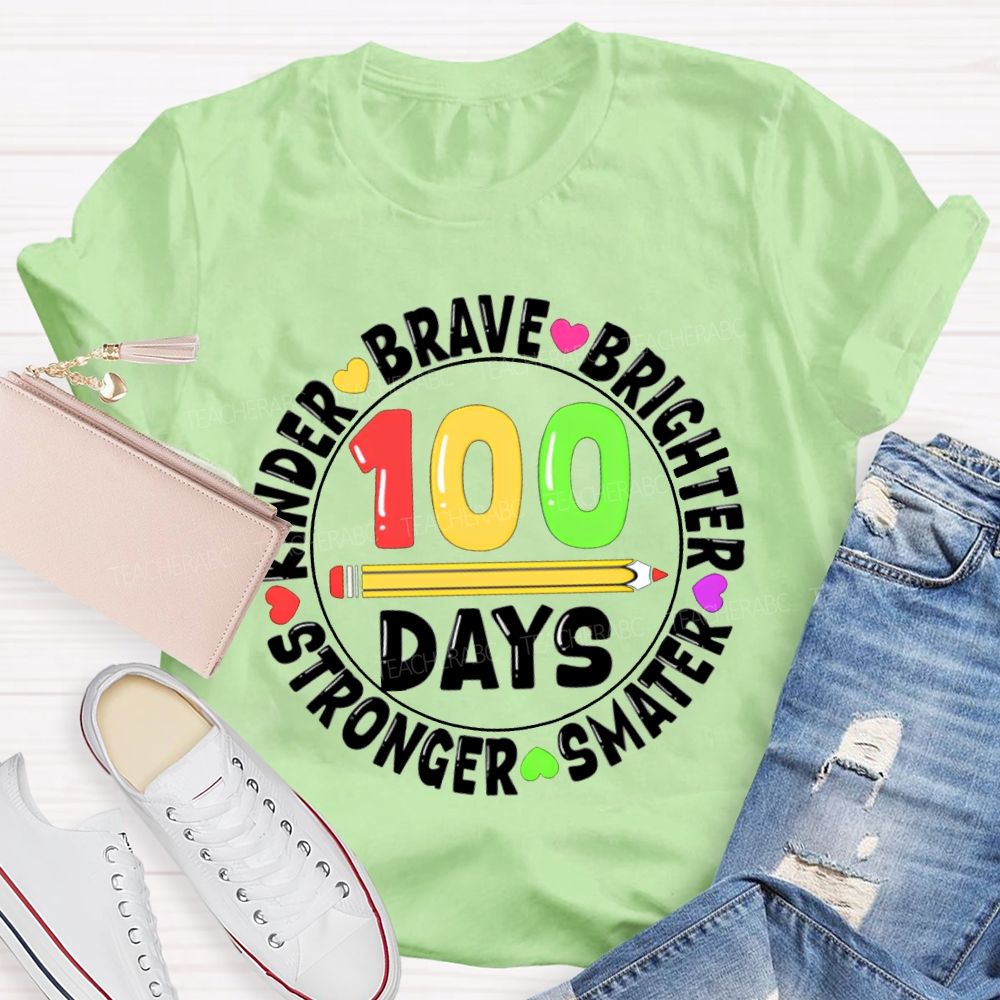 100 Days Kinder Brave Brighter Smarter Stronger T-shirt