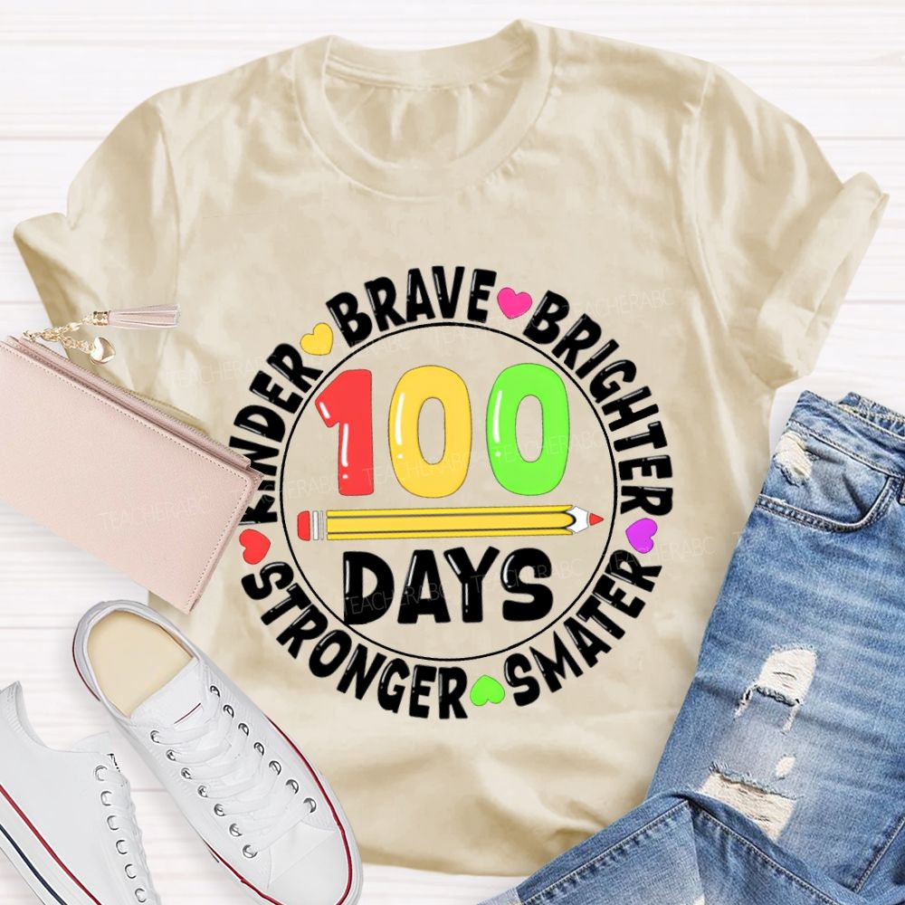 100 Days Kinder Brave Brighter Smarter Stronger T-shirt