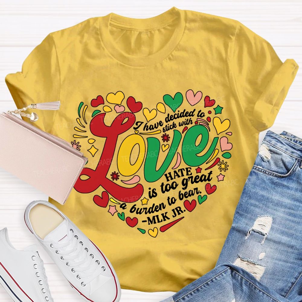 Personalized Name I Have Decided To Stick With Hate Is Too Great A Burden To Bear T-shirt