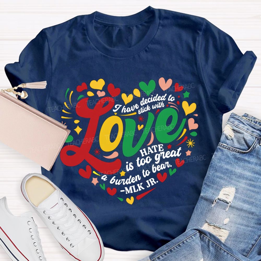 Personalized Name I Have Decided To Stick With Hate Is Too Great A Burden To Bear T-shirt
