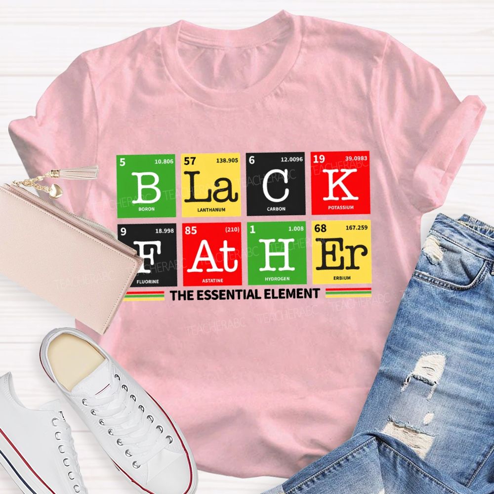 Black Father The Essential Element Black History T-shirt
