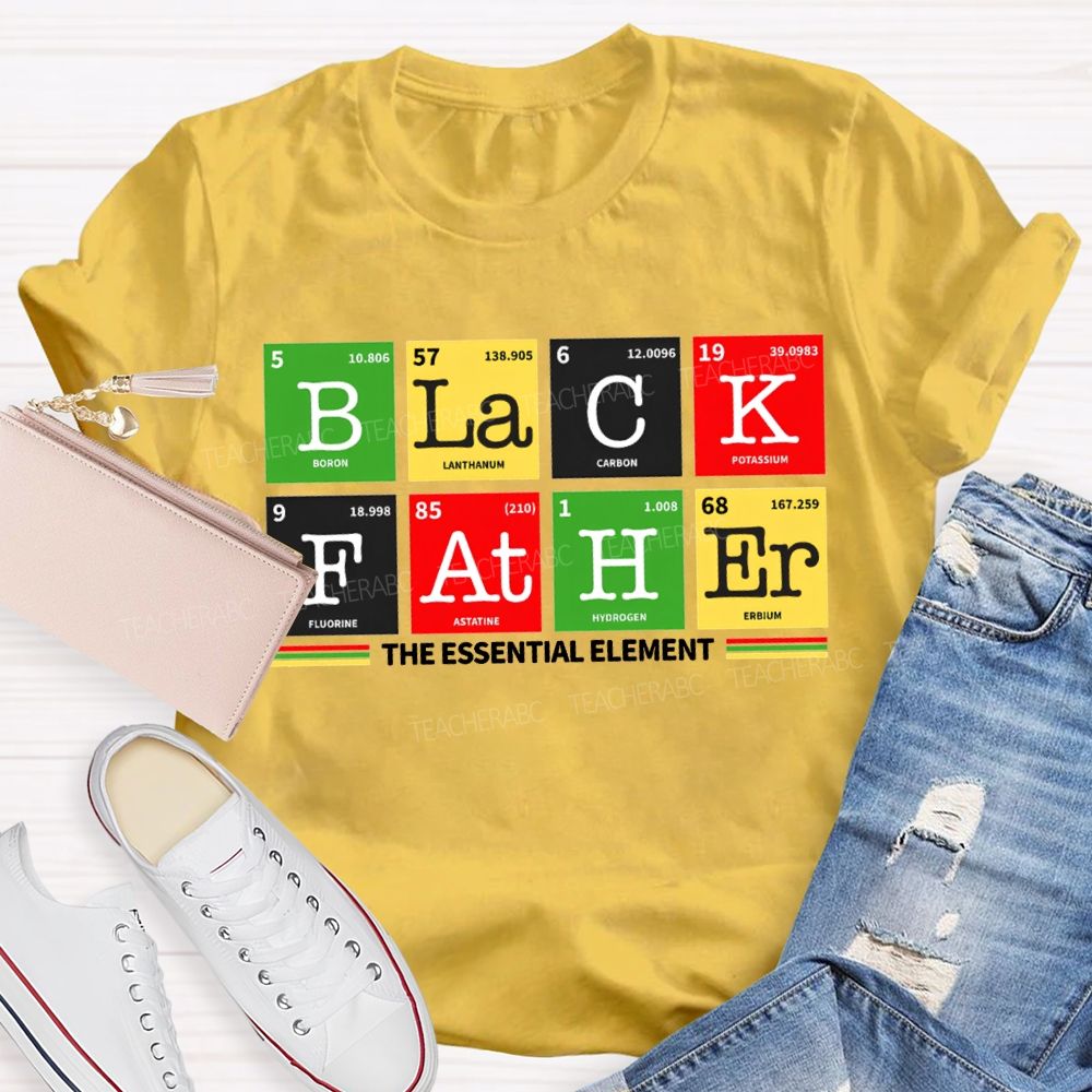 Black Father The Essential Element Black History T-shirt