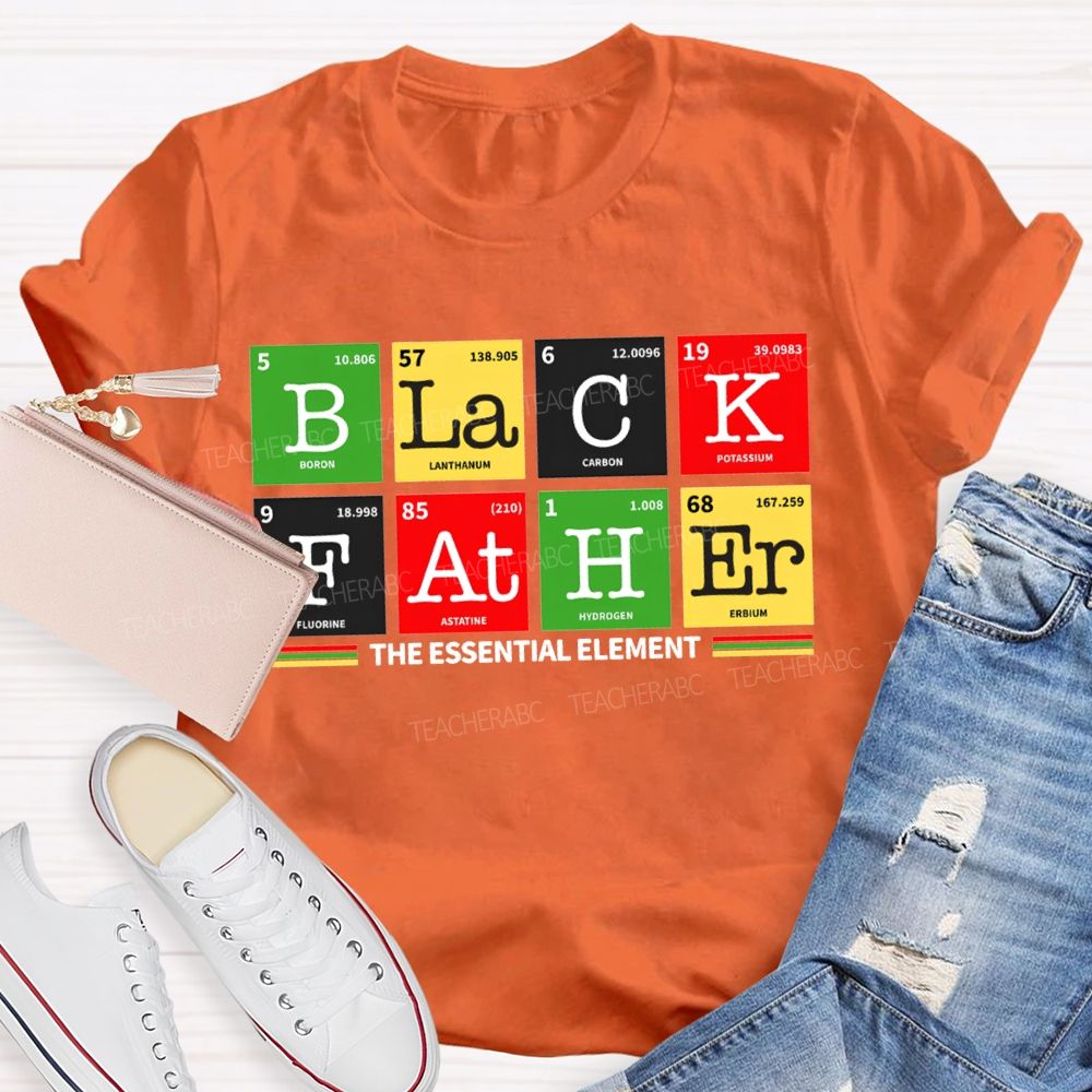Black Father The Essential Element Black History T-shirt