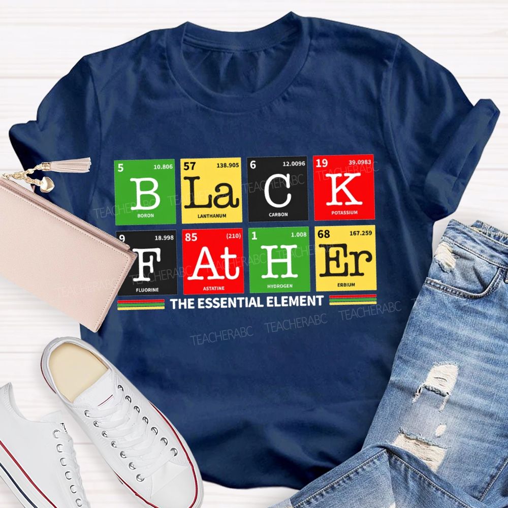 Black Father The Essential Element Black History T-shirt