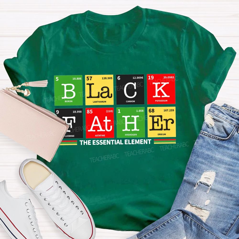 Black Father The Essential Element Black History T-shirt