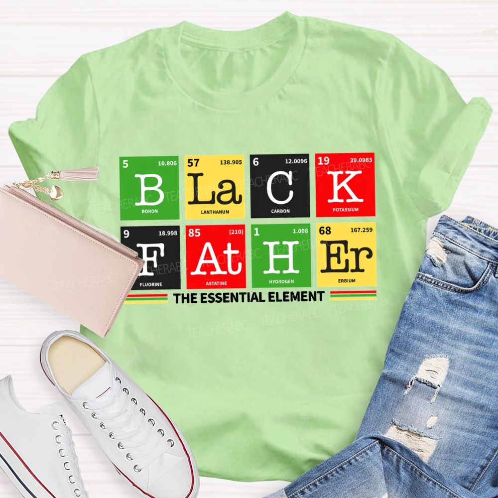 Black Father The Essential Element Black History T-shirt