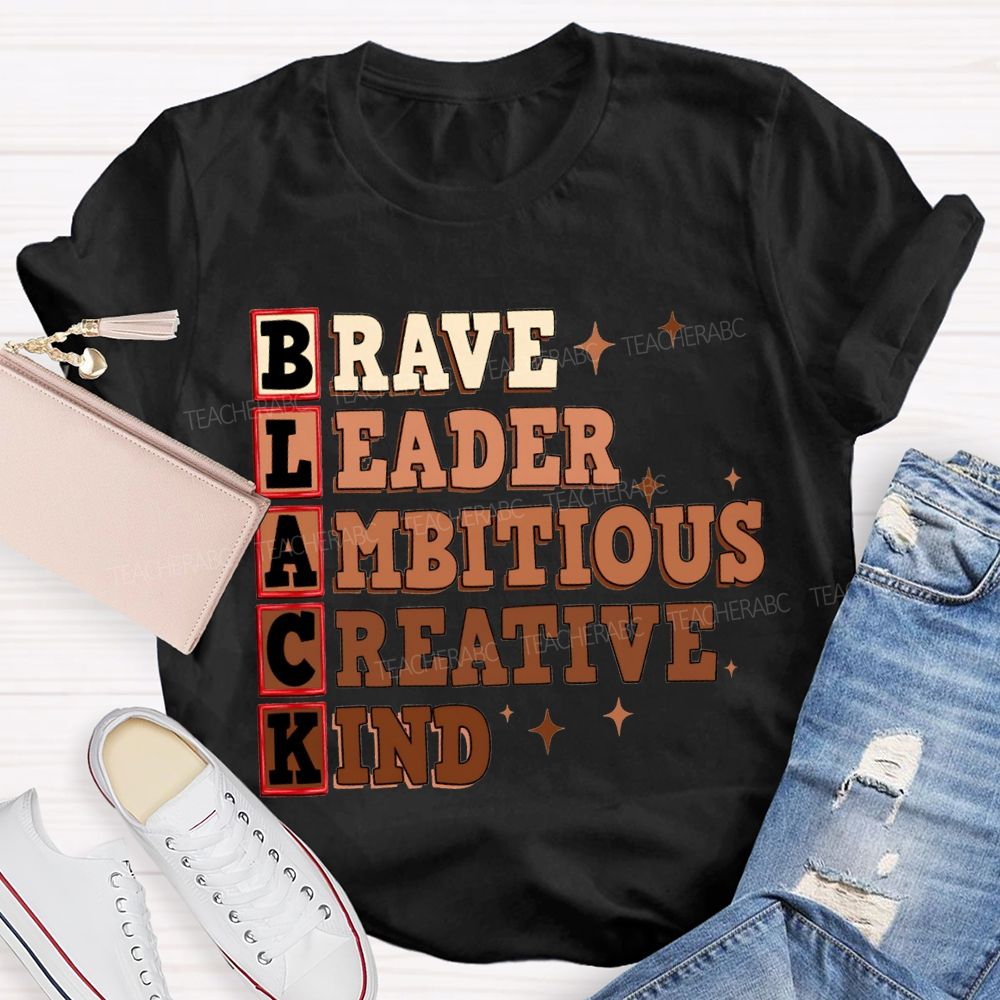 Black Brave Leader Ambitious Creative Kind T-shirt
