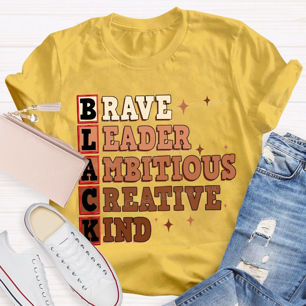 Black Brave Leader Ambitious Creative Kind T-shirt
