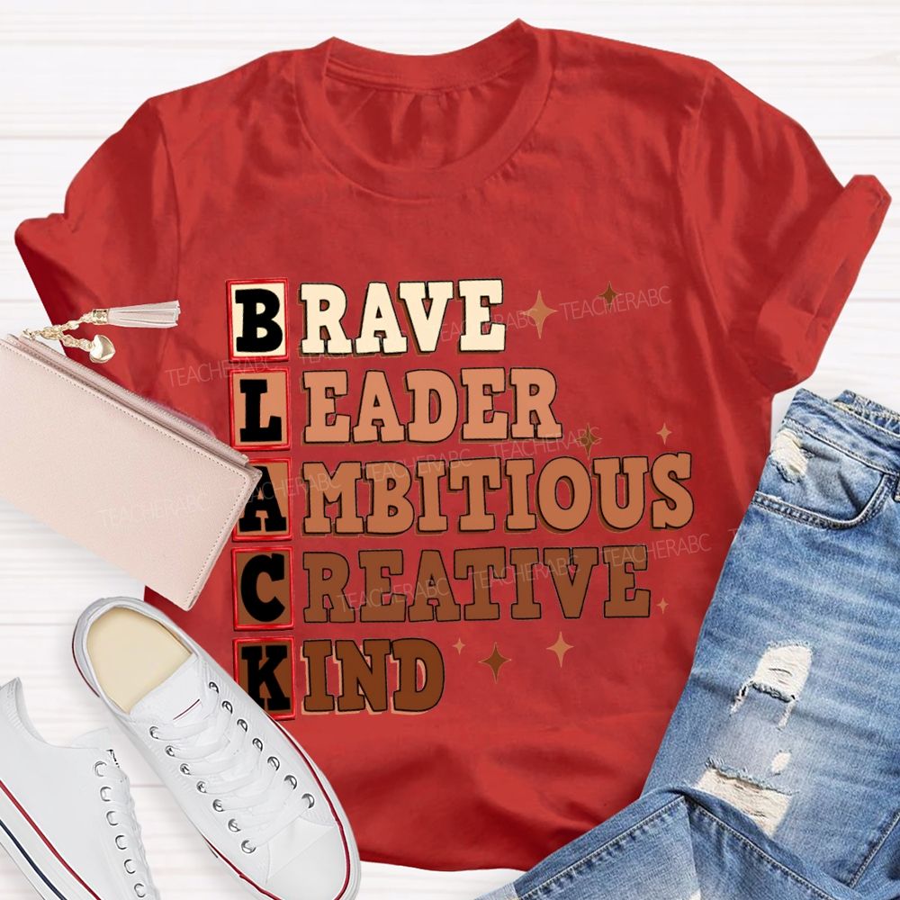 Black Brave Leader Ambitious Creative Kind T-shirt