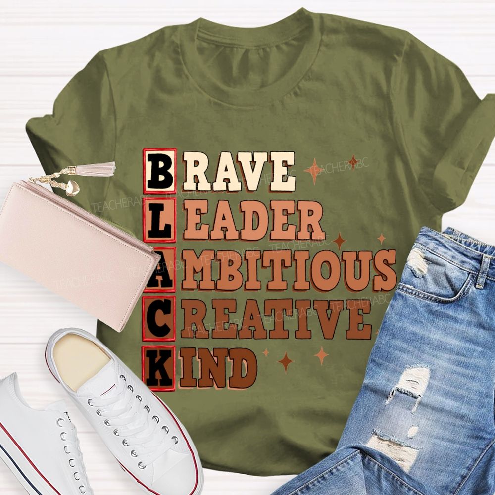 Black Brave Leader Ambitious Creative Kind T-shirt