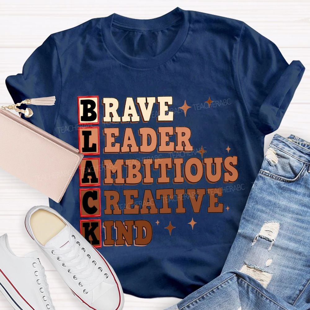 Black Brave Leader Ambitious Creative Kind T-shirt