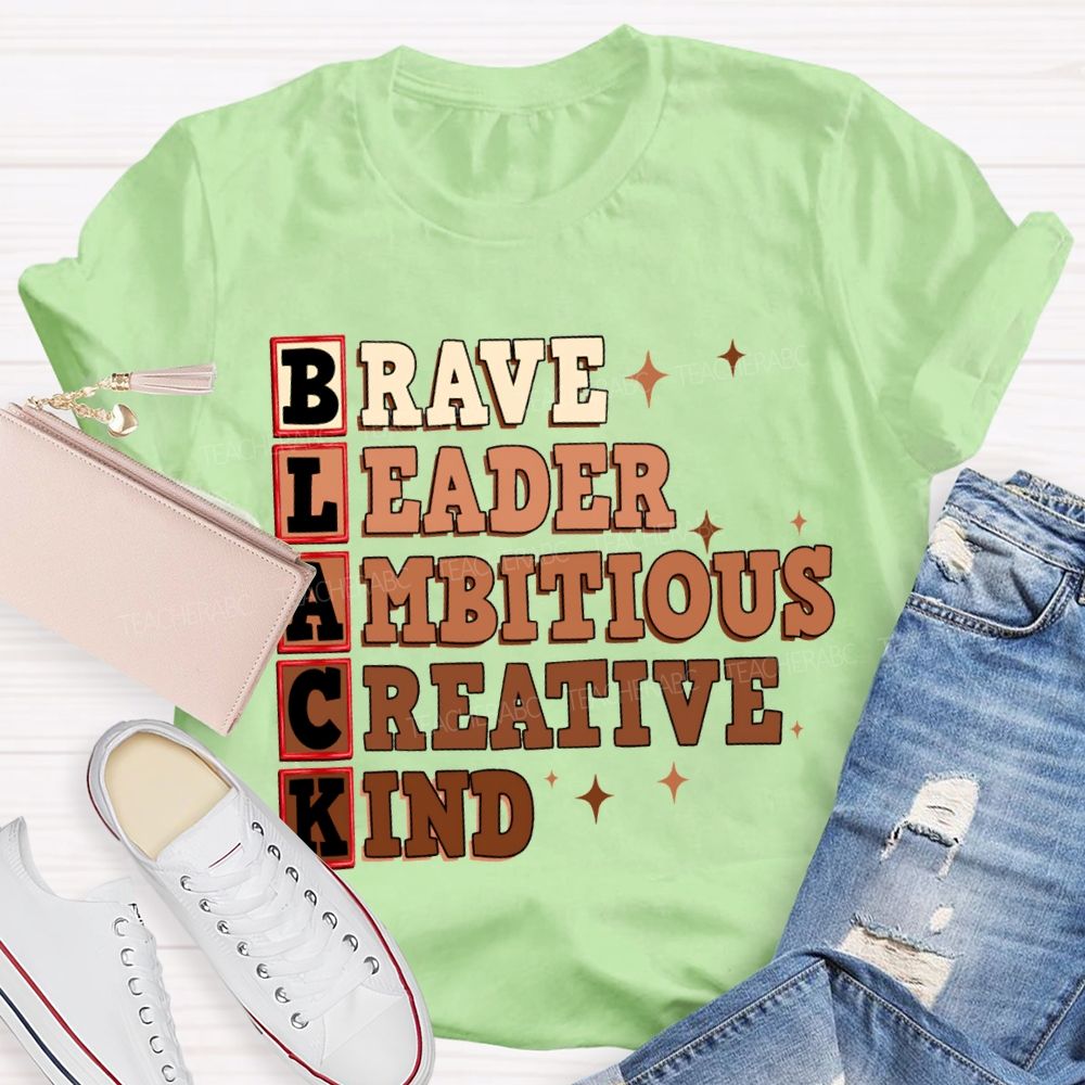 Black Brave Leader Ambitious Creative Kind T-shirt