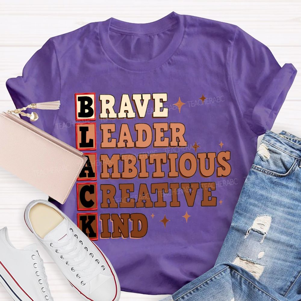 Black Brave Leader Ambitious Creative Kind T-shirt