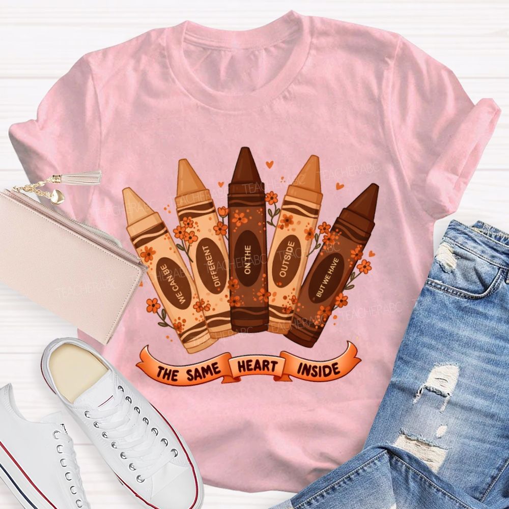 Inside We Can Be Different On The Outside But We Have The Same Heart T-shirt