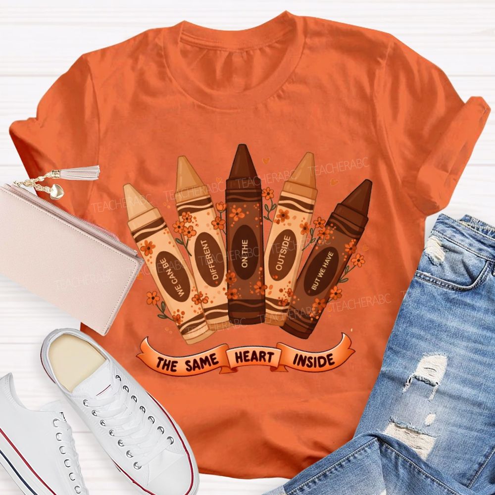 Inside We Can Be Different On The Outside But We Have The Same Heart T-shirt