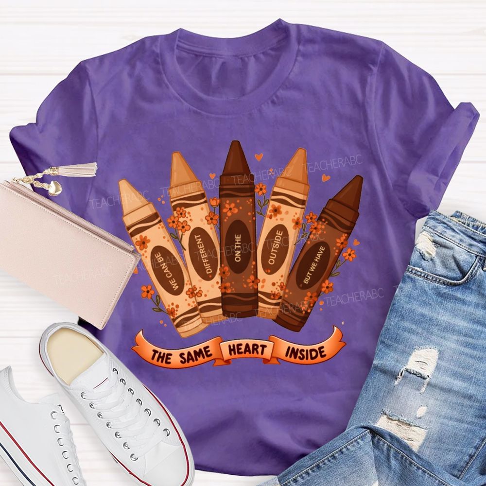 Inside We Can Be Different On The Outside But We Have The Same Heart T-shirt