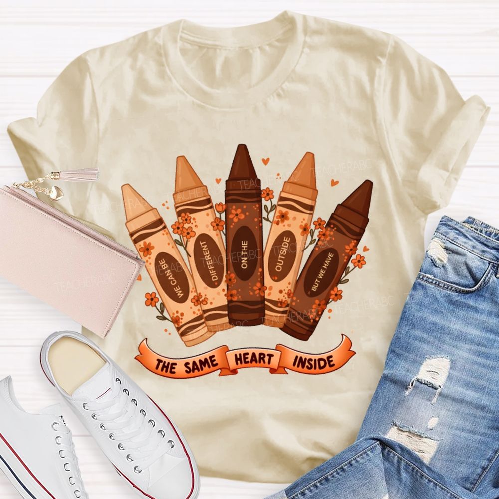 Inside We Can Be Different On The Outside But We Have The Same Heart T-shirt