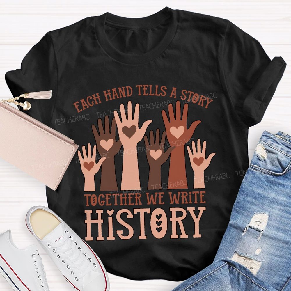 Each Hand Tells A Story Together We Write History T-shirt