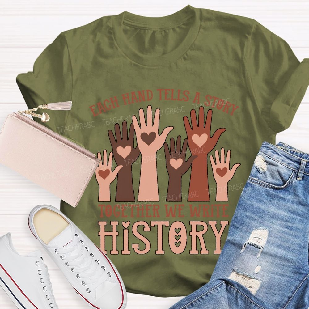Each Hand Tells A Story Together We Write History T-shirt