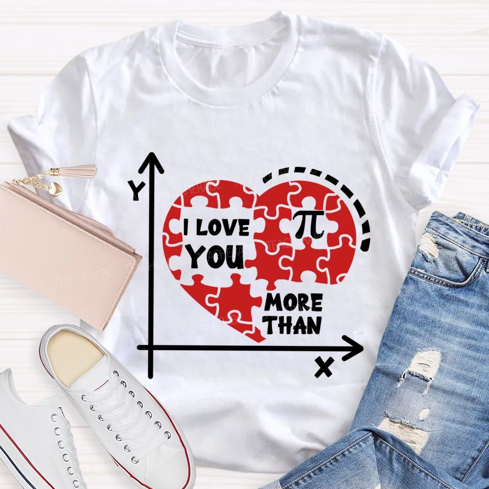 I Love You More Than Pi T-Shirt