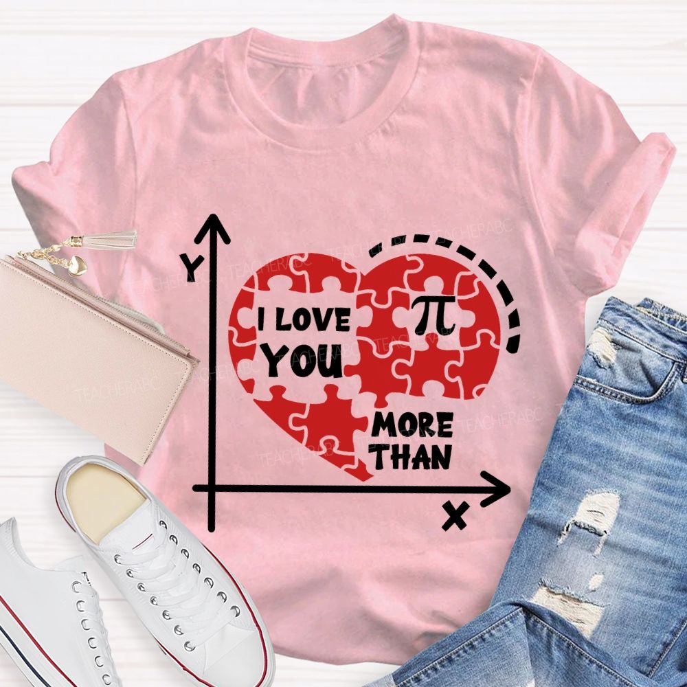 I Love You More Than Pi T-Shirt