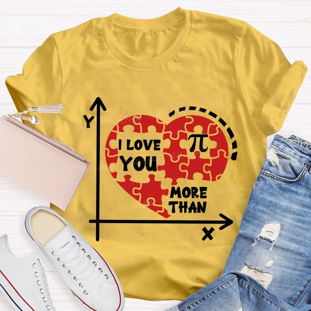 I Love You More Than Pi T-Shirt
