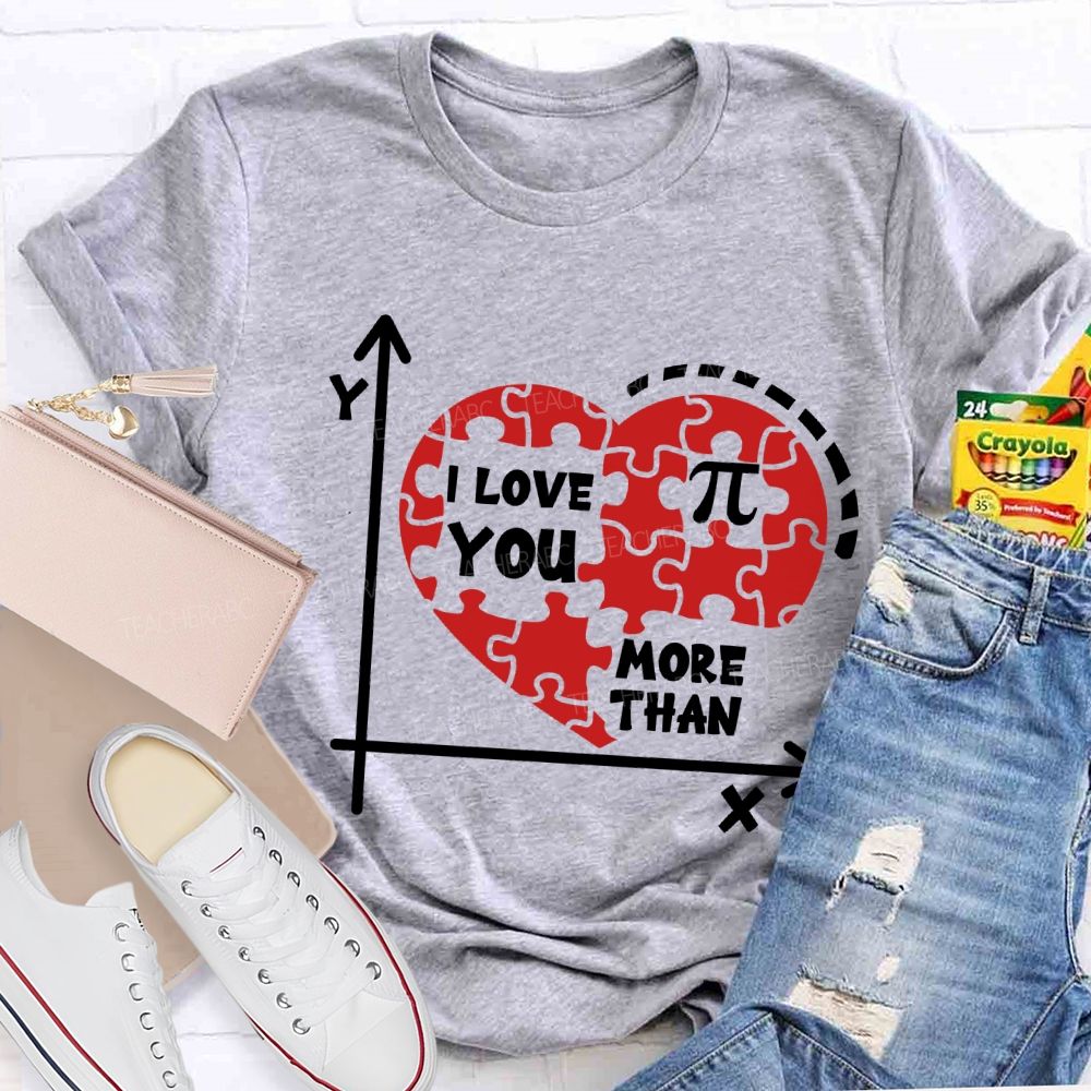 I Love You More Than Pi T-Shirt