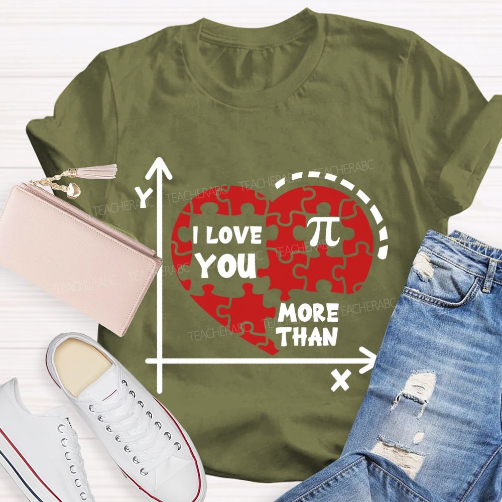 I Love You More Than Pi T-Shirt