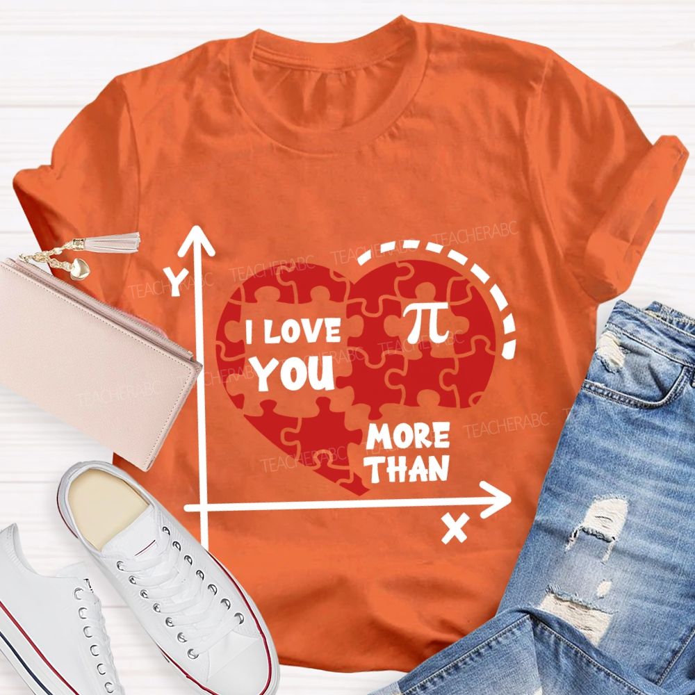 I Love You More Than Pi T-Shirt