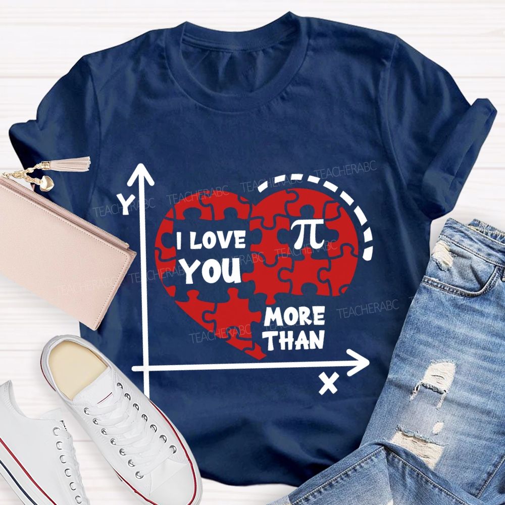 I Love You More Than Pi T-Shirt