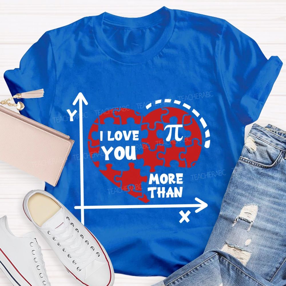 I Love You More Than Pi T-Shirt
