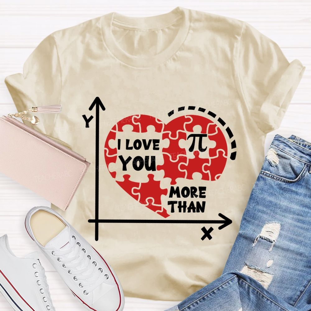 I Love You More Than Pi T-Shirt