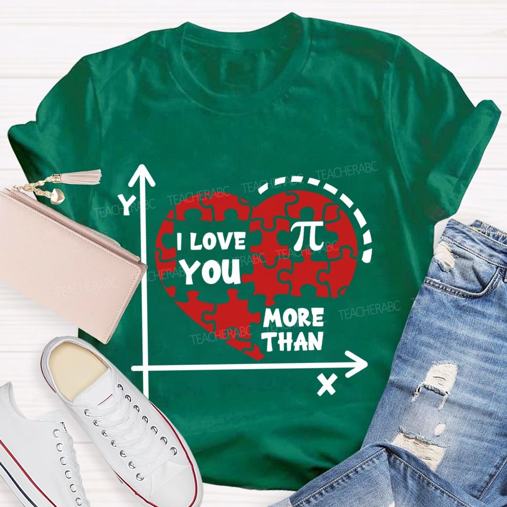 I Love You More Than Pi T-Shirt