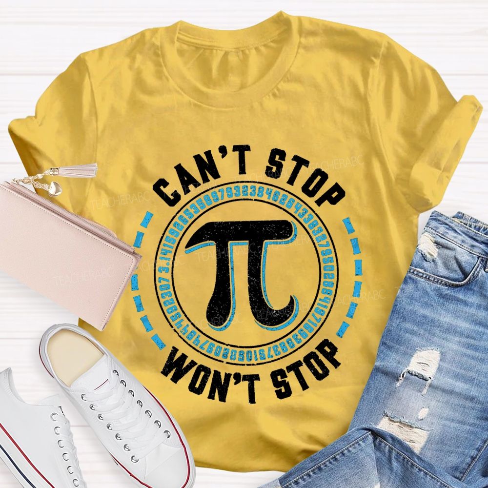 Can'T Stop Pi Won'T Stop Math Teacher T-shirt