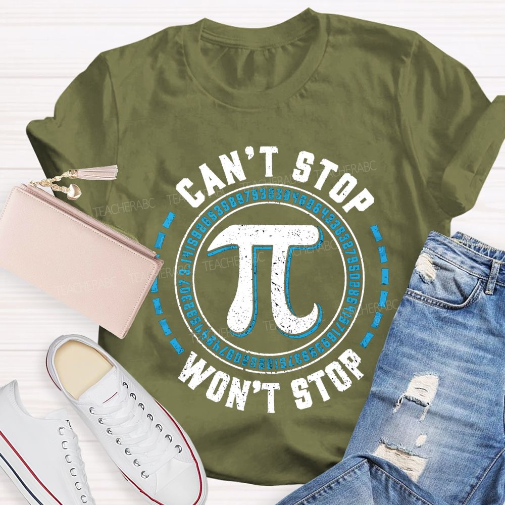 Can'T Stop Pi Won'T Stop Math Teacher T-shirt