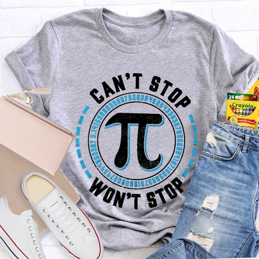 Can'T Stop Pi Won'T Stop Math Teacher T-shirt