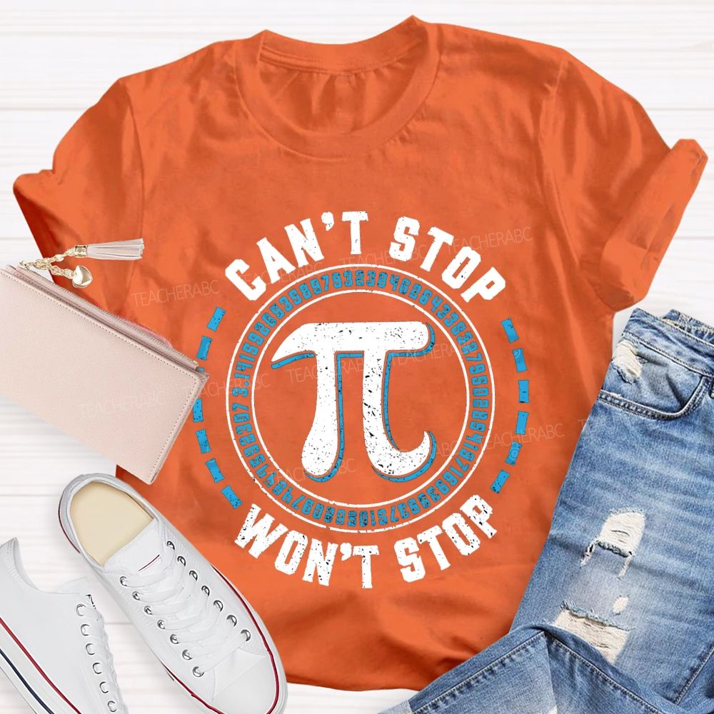 Can'T Stop Pi Won'T Stop Math Teacher T-shirt