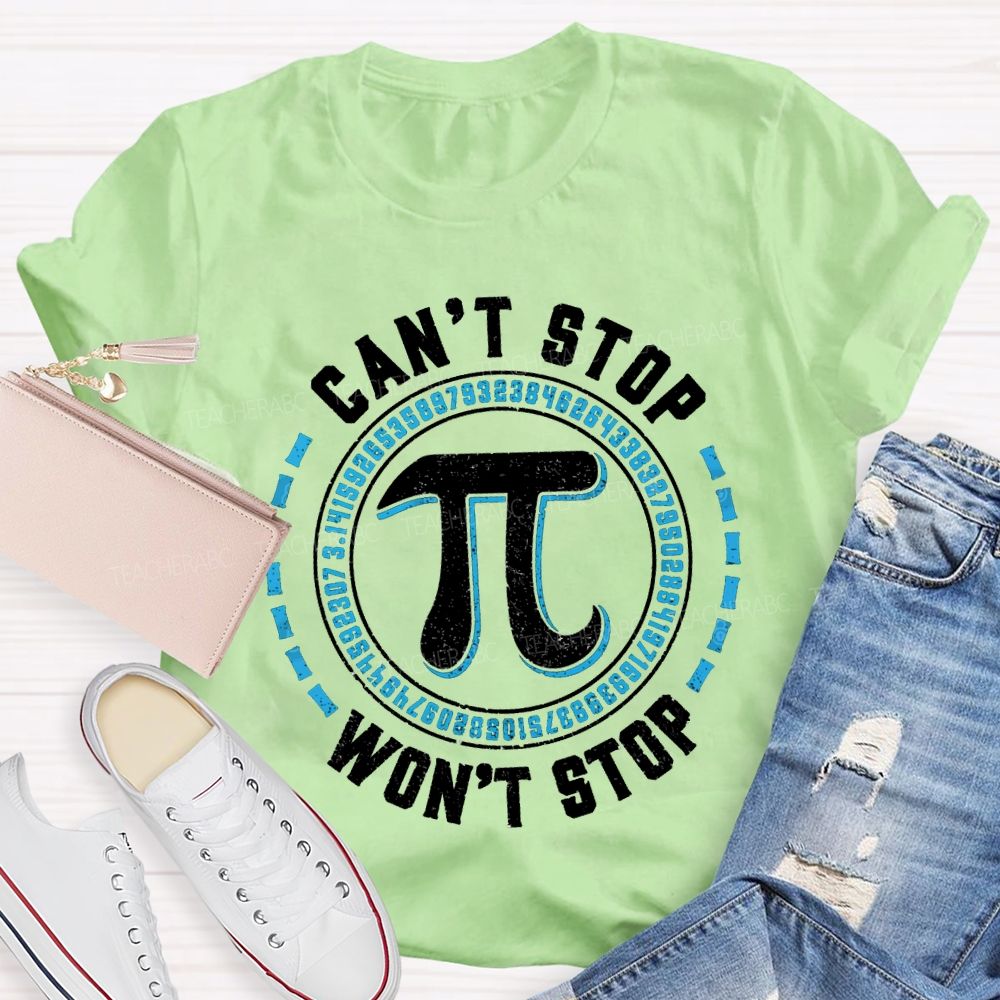 Can'T Stop Pi Won'T Stop Math Teacher T-shirt