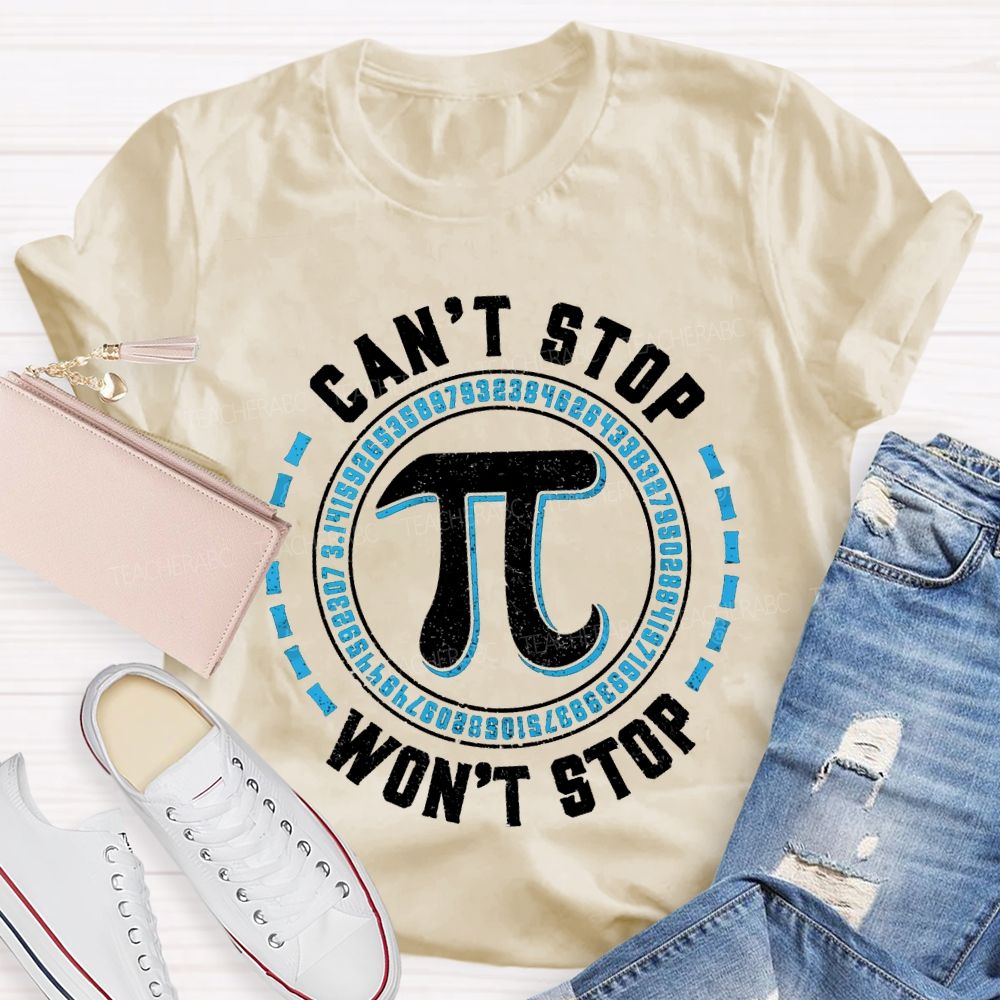 Can'T Stop Pi Won'T Stop Math Teacher T-shirt